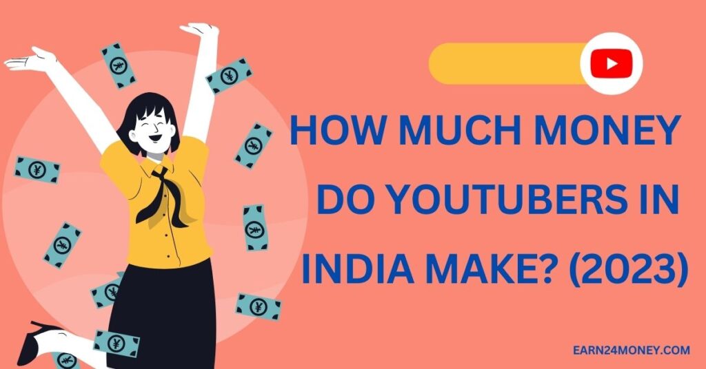How Much Money Do YouTubers in India Make? (2023)