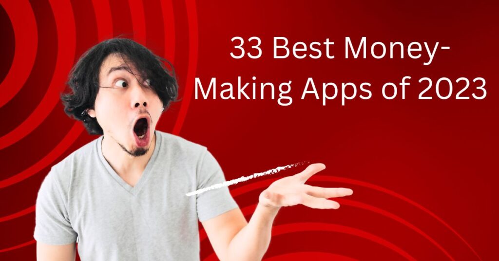 33 Best Money-Making Apps of 2023