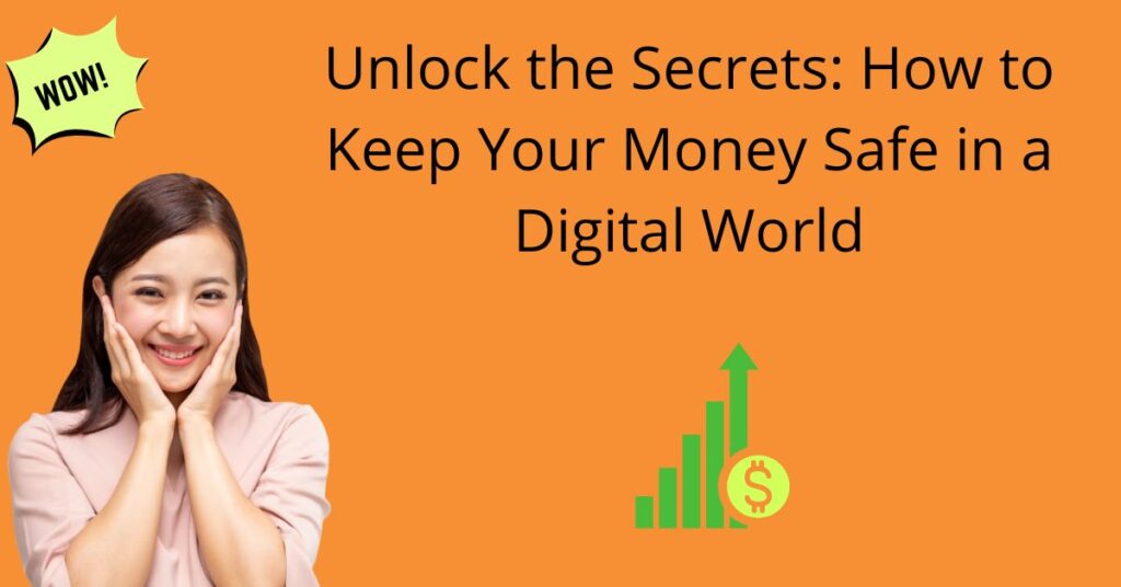 Unlock the Secrets: How to Keep Your Money Safe in a Digital World