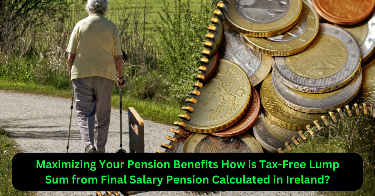 Maximizing Your Pension Benefits How is Tax-Free Lump Sum from Final Salary Pension Calculated in Ireland